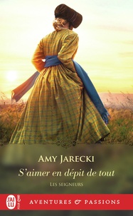 Amy Jarecki - Les seigneurs Tome 5 : S'aimer en dépit de tout.