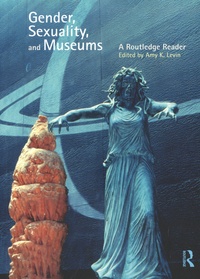 Amy K. Levin - Gender, Sexuality and Museums - A Routledge Reader.