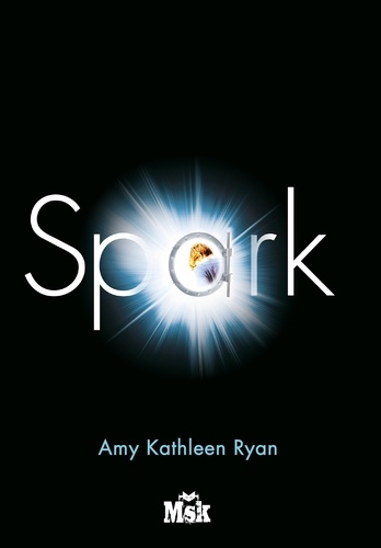 Amy Kathleen Ryan - Mission Nouvelle Terre Tome 2 : Spark.