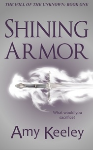  Amy Keeley - Shining Armor - The Will of the Unknown, #1.