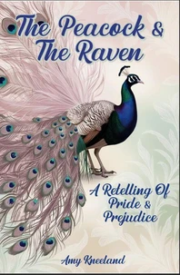 The Peacock &amp; The Raven: A Retelling of Pride and Prejudice
