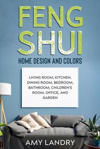 Télécharger le livre complet Feng Shui Home Design and Colors: Living Room, Kitchen, Dining Room, Bedroom, Bathroom, Children's Room, Office, and Garden iBook PDB (Litterature Francaise)