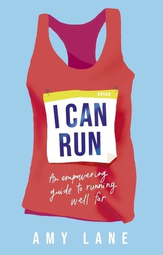 I Can Run. An Empowering Guide to Running Well Far