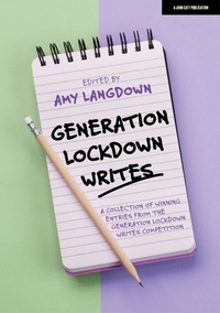Amy Langdown - Generation Lockdown Writes: A collection of winning entries from the 'Generation Lockdown Writes' competition.