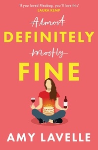 Amy Lavelle - Definitely Fine - The most painfully funny and relatable debut you’ll read this year!.