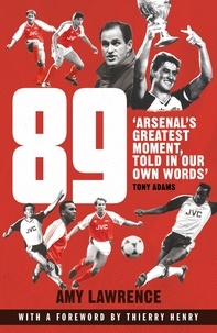 Amy Lawrence - 89 - Arsenal’s Greatest Moment, Told in Our Own Words.