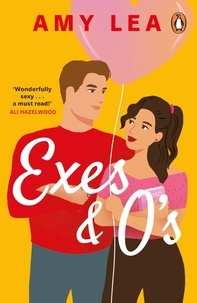 Amy Lea - Exes and O's - The next swoon-worthy rom-com from romance sensation Amy Lea.