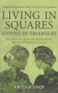 Amy Licence - Living in Squares, Loving in Triangles - The Lives and Loves of Virginia Woolf and the Bloomsbury Group.