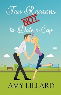  Amy Lillard - Ten Reasons Not to Date a Cop.