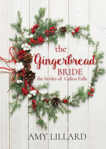  Amy Lillard - The Gingerbread Bride - The Brides of Calico Falls.