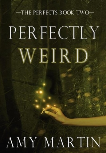  Amy Martin - Perfectly Weird - The Perfects, #2.