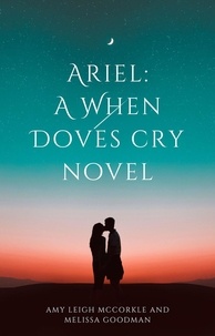  Amy McCorkle et  Melissa Goodman - Ariel - A When Doves Cry Book, #1.