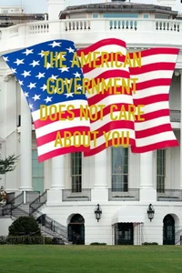 The American Government Does Not Care About You
