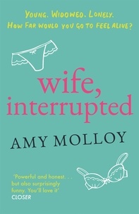 Amy Molloy - Wife, Interrupted.