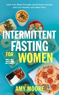 Intermittent Fasting For Women: The Powerful Secret For Women Who Want To Lose Weight With Ketogenic Diet,