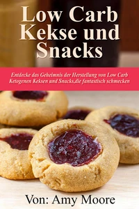 Keto-Kekse und Snacks  Entdecken Sie das Geheimnis der Herstellung von Low Carb ketogenen Keksen und Snacks, die fantastisch schmecken