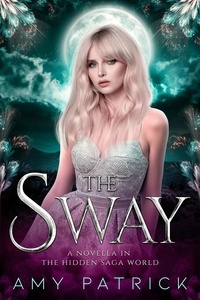  Amy Patrick - The Sway: A Fae Dark Court Story - The Hidden Saga, #5.