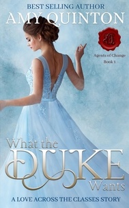  Amy Quinton - What the Duke Wants - Agents of Change, #1.