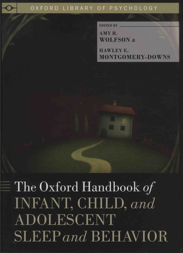 Amy-R Wolfson et Hawley-E Montgomery-Downs - The Oxford Handbook of Infant, Child, and Adolescent Sleep and Behavior.