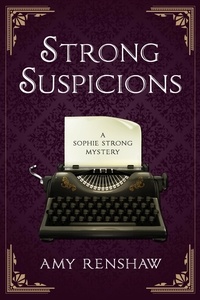  Amy Renshaw - Strong Suspicions - Sophie Strong Mysteries, #1.