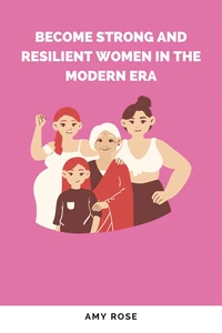 Become Strong and Resilient Women in the Modern Era