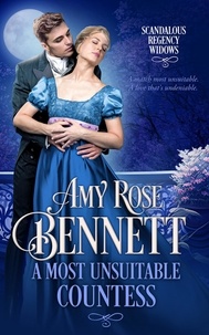  Amy Rose Bennett - A Most Unsuitable Countess - Scandalous Regency Widows, #3.