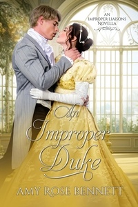  Amy Rose Bennett - An Improper Duke - Improper Liaisons, #4.