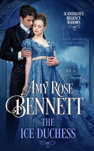 Amy Rose Bennett - The Ice Duchess - Scandalous Regency Widows, #2.