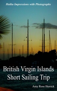  Amy Rose Herrick - British Virgin Islands Short Sailing Trip Haiku Impressions with Photographs.