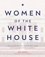 Women of the White House. The Illustrated Story of the First Ladies of the United States of America