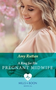 Amy Ruttan - A Ring For His Pregnant Midwife.