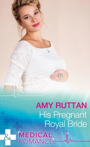 Amy Ruttan - His Pregnant Royal Bride.