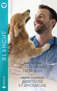 Téléchargements ebook gratuits pour androïdes Un vétérinaire trop sexy - Ambitieuse et amoureuse 9782280517614 en francais par Amy Ruttan, Annie Claydon FB2 CHM