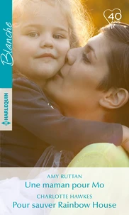 Une maman pour Mo ; Pour sauver Rainbow House