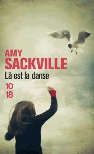 Amy Sackville - Là est la danse.