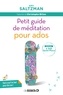 Amy Saltzman et Leily Blondeau - Petit guide de méditation pour ados.