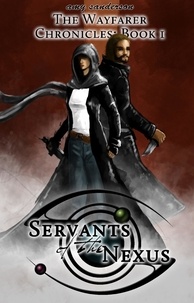  Amy Sanderson - Servants of the Nexus - The Wayfarer Chronicles, #1.