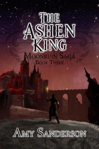 Ebook pdf à télécharger The Ashen King - Moonruin Saga, #3 par Amy Sanderson 9798230711551 en francais PDF DJVU iBook