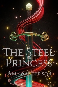  Amy Sanderson - The Steel Princess - The Sovereign Blades, #1.