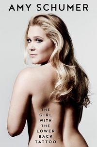 Amy Schumer - The Girl with the Lower Back Tattoo.