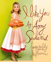 Amy Sedaris - I Like You - Hospitality Under the Influence.