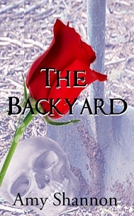  Amy Shannon - The Backyard - Amy Shannon's Short Story Collection, #4.