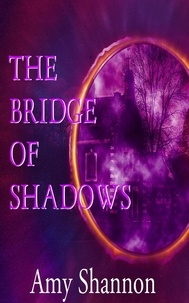  Amy Shannon - The Bridge of Shadows - Amy Shannon's Short Story Collection, #3.
