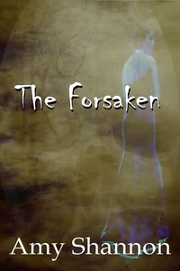  Amy Shannon - The Forsaken - Amy Shannon's Short Story Collection, #1.