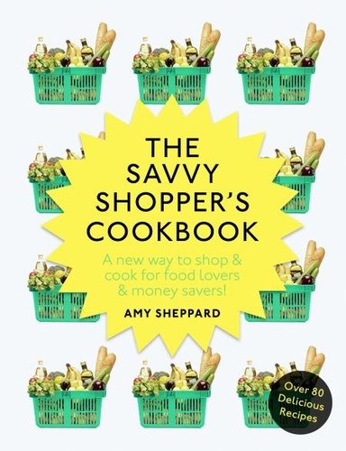 Amy Sheppard - The Savvy Shopper’s Cookbook.