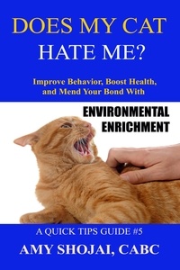  Amy Shojai - Does My Cat Hate Me? Improve Behavior, Boost Health, &amp; Mend Your Bond With Environmental Enrichment - Quick Tips Guide, #5.