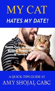  Amy Shojai - My Cat Hates My Date! Teach Cats to Accept Babies, Toddlers &amp; Lovers - Quick Tips Guide, #2.