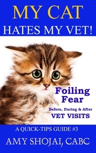  Amy Shojai - My Cat Hates My Vet! Foiling Fear Before, During &amp; After Vet Visits - Quick Tips Guide, #3.