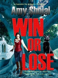  Amy Shojai - Win Or Lose - September Day &amp; Shadow, #6.