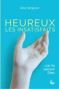 Heureux les insatisfaits... car ils verront Dieu